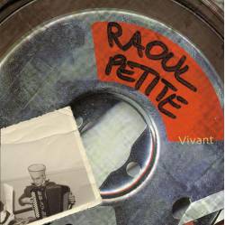 Raoul Petite : Vivant